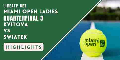 Kvitova  Vs Swiatek Quarterfinal 3 2022 Highlights