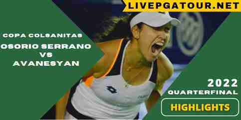 Osorio Serrano Vs Avanesyan Quarterfinal 2022 Highlights