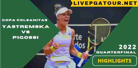 Yastremska Vs Pigossi Quarterfinal 2022 Highlights