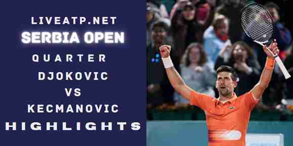 Djokovic Vs Kecmanovic Quarterinal 2022 Highlights