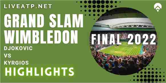 Djokovic Vs Kyrgios Final 2022 Highlights
