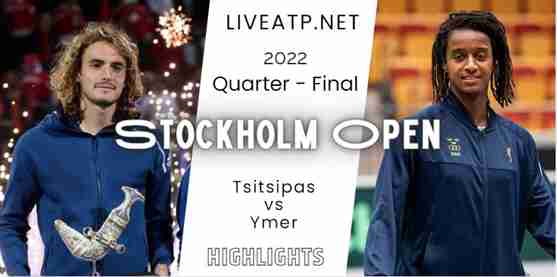 Tsitsipas Vs Ymer Stockholm Open Tennis Quarterfinal 21Oct2022 Highlights