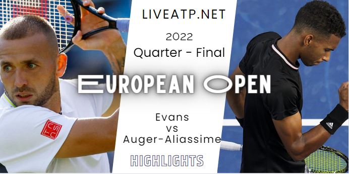 Evans Vs Auger Aliassime European Open Tennis Quarterfinal 21Oct2022 Highlights