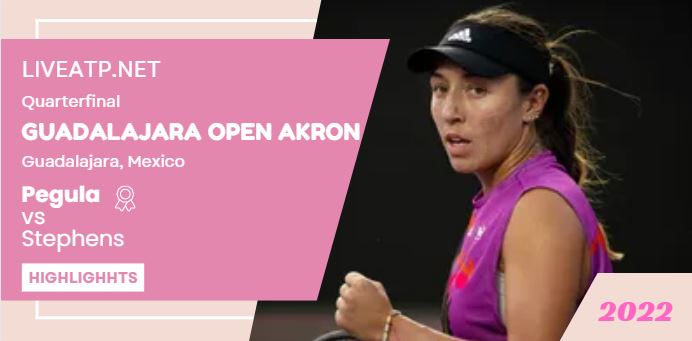 Pegula Vs Stephens Guadalajara Open Akron Tennis Quarterfinal 22Oct2022 Highlights