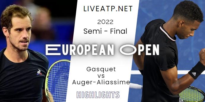 Gasquet Vs Auger Aliassime European Open Tennis Semifinal 22Oct2022 Highlights