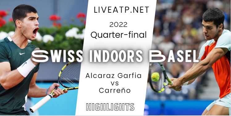 Alcaraz Garfia Vs Carreno Swiss Indoors Basel Open Tennis Quarterfinal 28Oct2022 Highlights
