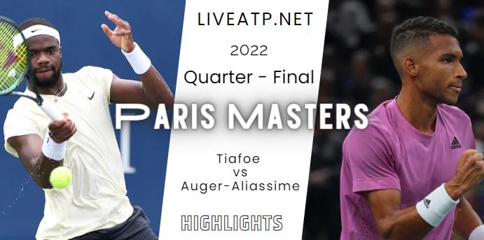 Tiafoe Vs Auger Aliassime Paris Mastersl Open Tennis Quarterfinal 04Nov2022 Highlights