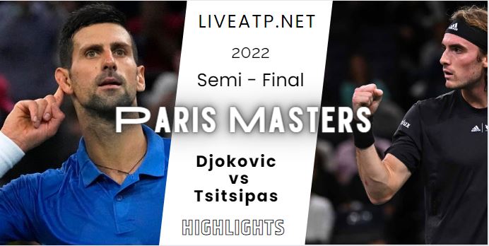 Djokovic Vs Tsitsipas Paris Mastersl Open Tennis Semifinal 05Nov2022 Highlights