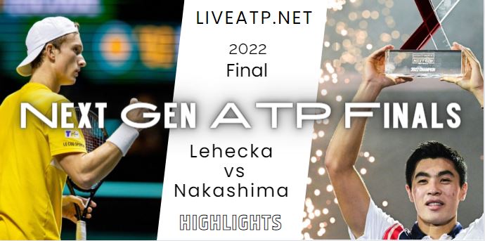 Nakashima Vs Lehecka Next Gen ATP Finals Tennis Final 13Nov2022 Highlights