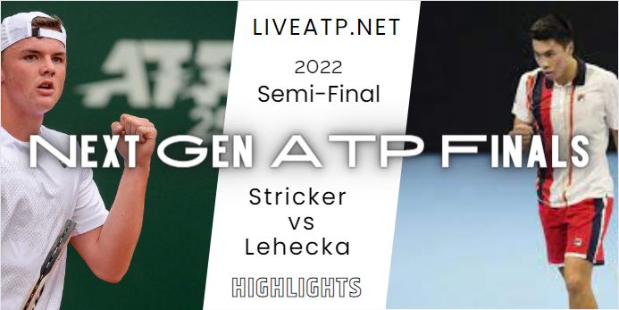 Stricker Vs Lehecka Next Gen ATP Finals Tennis Semifinal 11Nov2022 Highlights