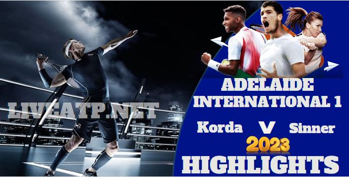 Korda Vs Sinner Adelaide International 1 Tennis Quarterfinal 05jan2023 Highlights