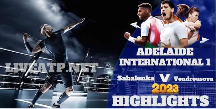 Sabalenka Vs Vondrousova Adelaide International 1 Tennis Quarterfinal 05jan2023 Highlights