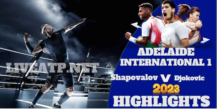 Shapovalov Vs Djokovic Adelaide International 1 Tennis Quarterfinal 05jan2023 Highlights