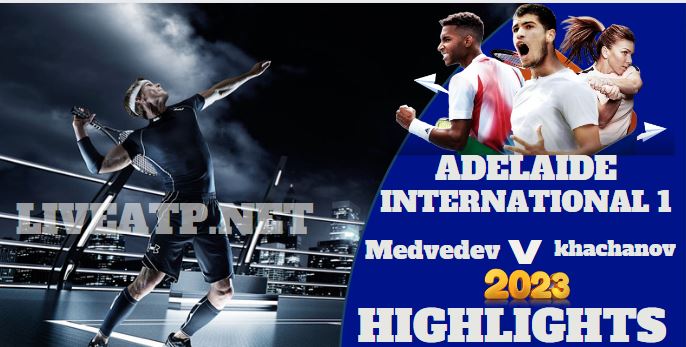 Khachanov Vs Medvedev Adelaide International 1 Tennis Quarterfinal 05jan2023 Highlights