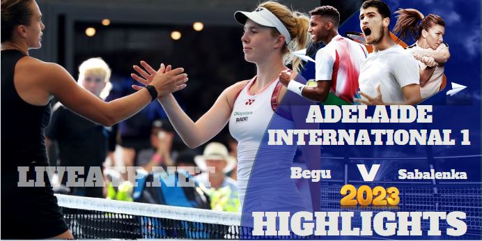 Sabalenka Vs Begu Adelaide International 1 Tennis Semifinal 08jan2023 Highlights