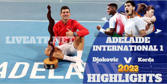 Korda Vs Djokovic Adelaide International 1 Tennis Final 08jan2023 Highlights