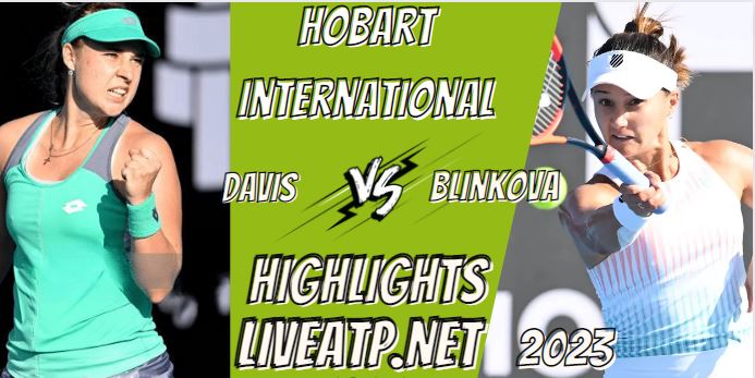 Blinkova Vs Davis Hobart International Tennis Semifinal 13jan2023 Highlights