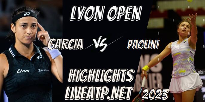 Garcia Vs Paolini Lyon Open Tennis QF 3 03feb2023 Highlights