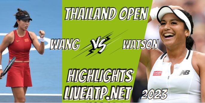 Wang Vs Watson Thailand Open Tennis  03feb2023 Highlights