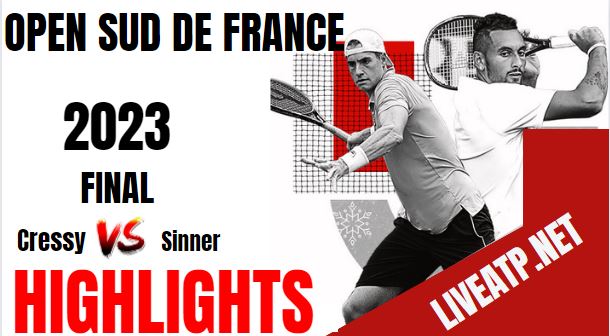 Cressy Vs Sinner Montpellier Open Tennis Final 12feb2023 Highlights