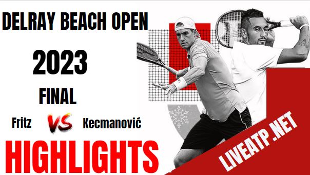 Fritz Vs Kecmanovic Delray Beach Open Tennis Final 20Feb2023 Highlights
