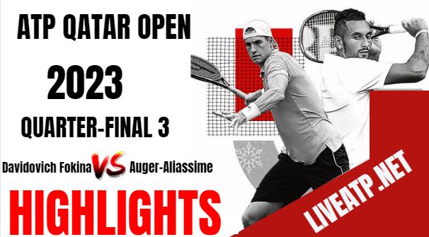Davidovich Fokina Vs Auger Aliassime Fokina Qatar Open Tennis QF 3 23Feb2023 Highlights