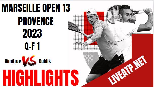 Dimitrov Vs Bublik Marseille Open 13 Tennis QF 1 25Feb2023 Highlights