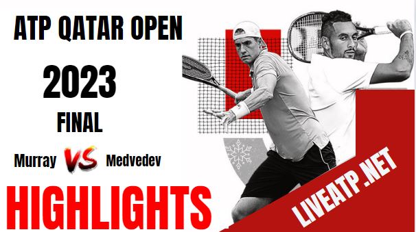 Medvedev Vs Murray Qatar Open Tennis Final 25Feb2023 Highlights