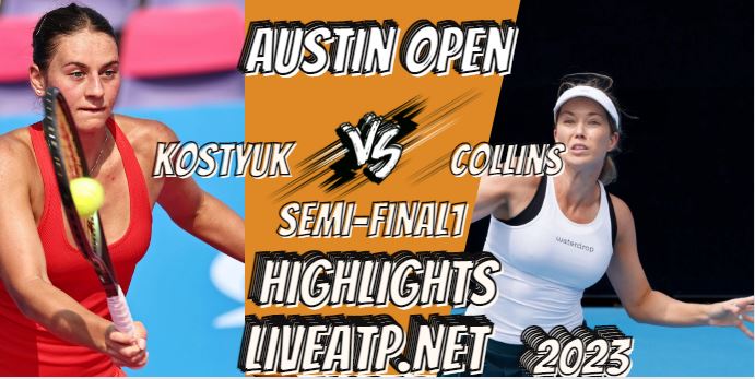 Collins Vs Kostyuk Austin Open Tennis SF 2 05Mar2023 Highlights