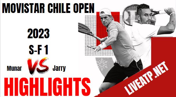 Munar Vs Jarry Movistar Chile Open Tennis SF 1 05Mar2023 Highlights