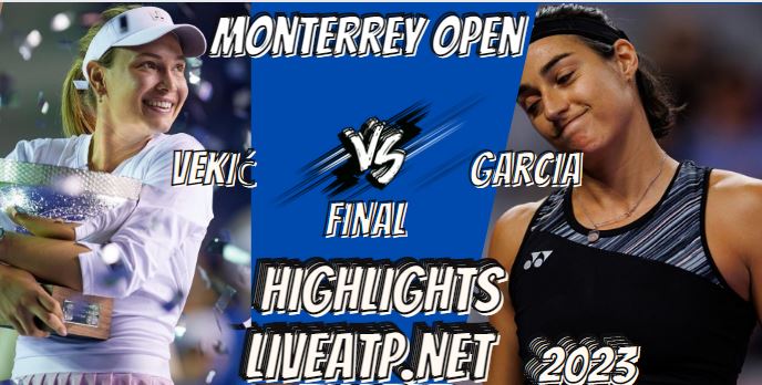 Vekic Vs Garcia Monterrey Open Tennis Final 06Mar2023 Highlights