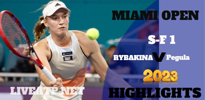 Pegula Vs Rybakina Miami Open Tennis SF 1 01Apr2023 Highlights
