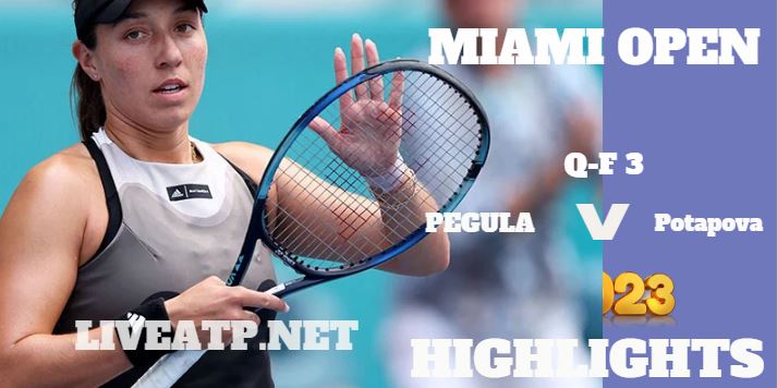 Potapova Vs Pegula Miami Open Tennis QF 3 31Mar2023 Highlights