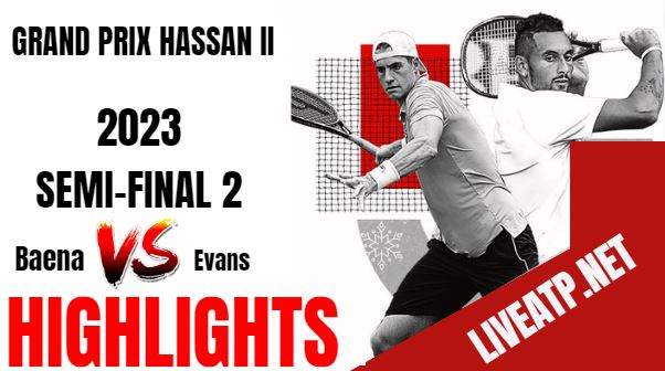 Carballes Baena Vs Evans Grand Prix Hassan II Tennis SF 2 08Apr2023 Highlights