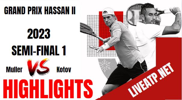 Muller Vs Kotov Grand Prix Hassan II Tennis SF 1 08Apr2023 Highlights