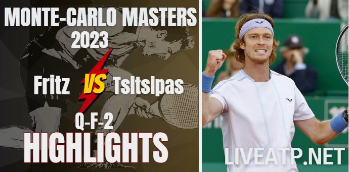 Fritz Vs Tsitsipas Monte Masters 14Apr2023 Highlights