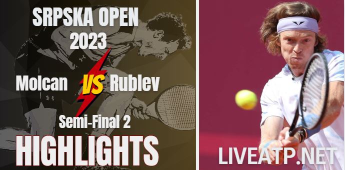 Molcan Vs Rublev Srpska Open 22Apr2023 Highlights