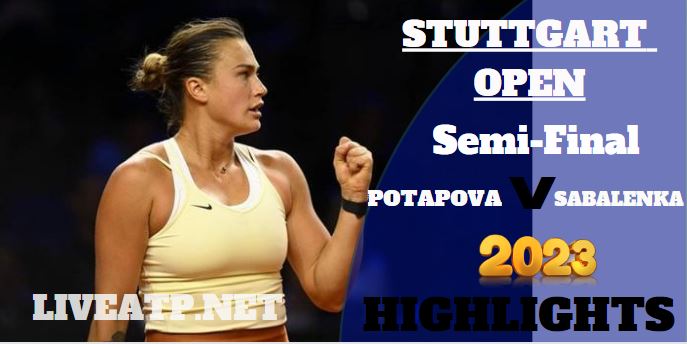 Potapova Vs Sabalenka Stuttgart Open 22Apr2023 Highlights