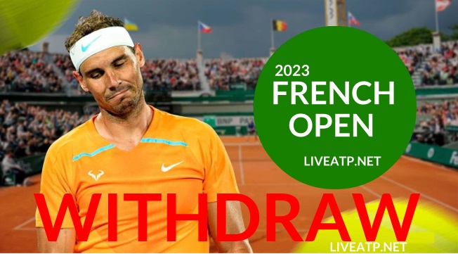 Rafael Nadal Withdrew From 2023 French Open