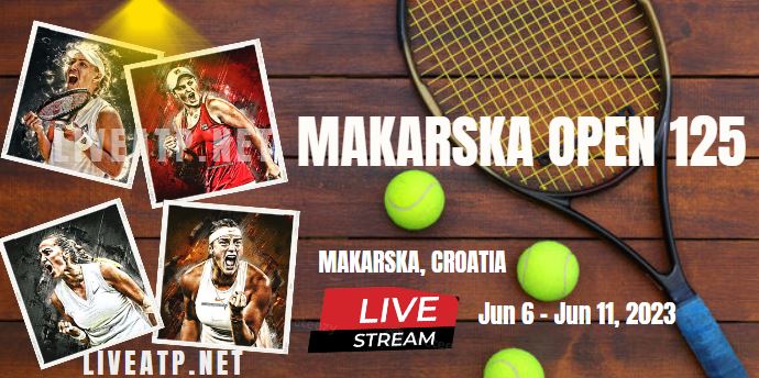 2023 Makarska Open Tennis Live Stream -  Day 1