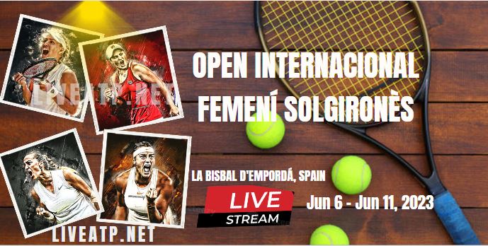 2023 Solgirones Womens International Open Tennis Live Stream - Day 1