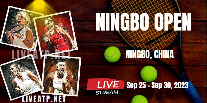 2023 Ningbo Open Tennis Live Stream - Semifinal