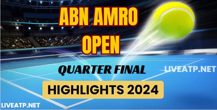 ABN AMRO Open ATP QuarterFinal Video Highlights 2024