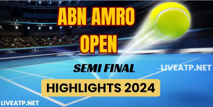 ABN AMRO Open ATP SemiFinal Video Highlights 2024