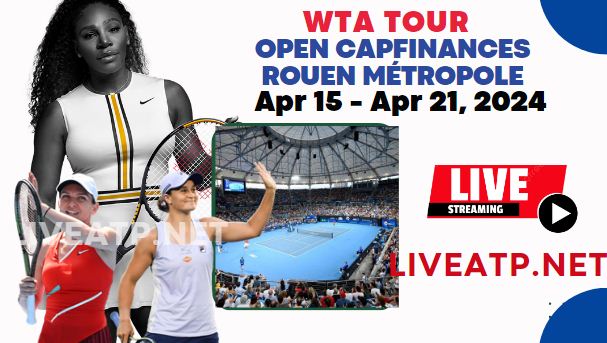 2024 Rouen Open Semi-Final Live Streaming - WTA 250
