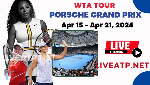 2024 Porsche Grand Prix Quarter-Final Live Streaming - WTA 500